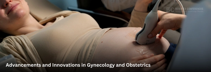 Advancements and Innovations in Gynecology and Obstetrics