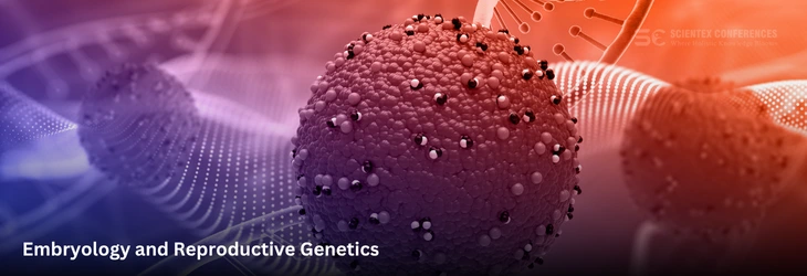 Embryology and Reproductive Genetics